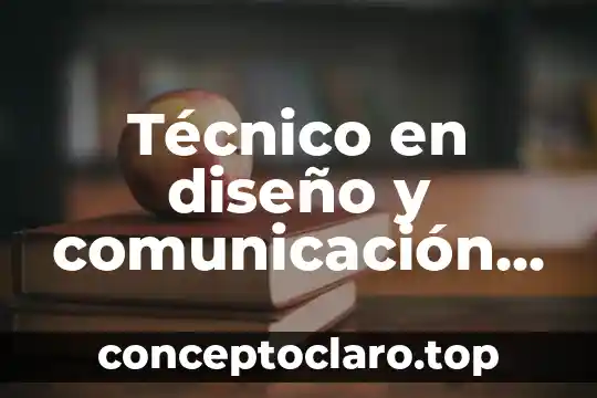 Técnico en diseño y comunicación visual que es