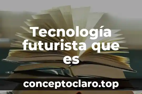 Que es la tecnologia maderera 8 Tecnología futurista que es