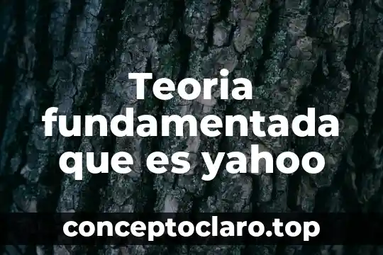 Teoria fundamentada que es yahoo