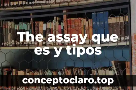 The assay que es y tipos