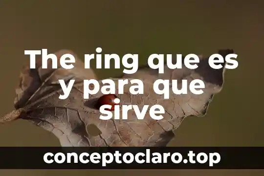 The ring que es y para que sirve