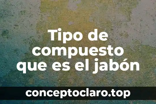 El bronce que es mezcla elemento o compuesto 7 Tipo de compuesto que es el jabón