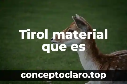 Tirol material que es
