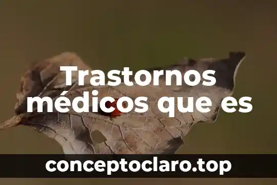 Qué es un deducible en gastos médicos 4 Trastornos médicos que es