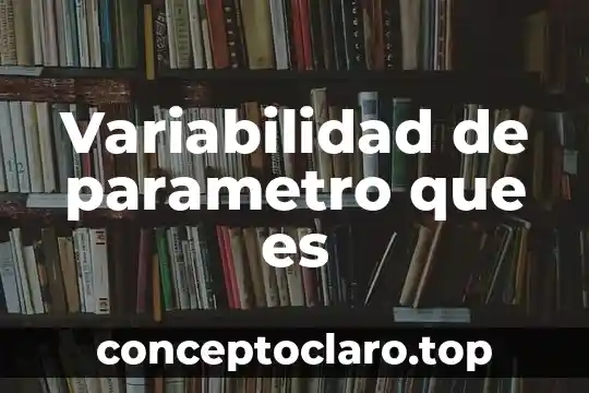 Variabilidad de parametro que es