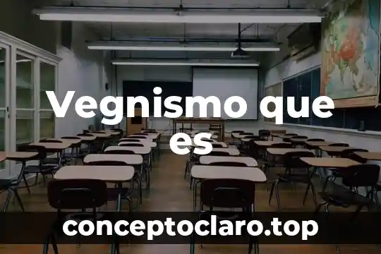 Vegnismo que es