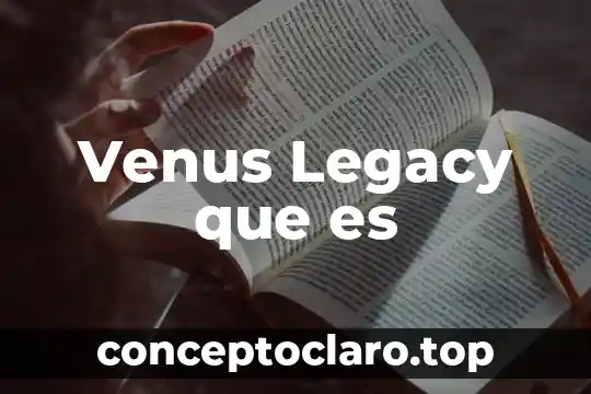 Venus Legacy que es