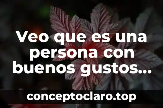 Veo que es una persona con buenos gustos momo