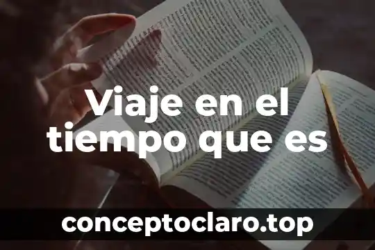 Viaje en el tiempo que es