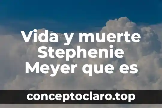 Vida y muerte Stephenie Meyer que es