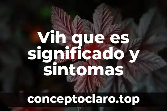 Vih que es significado y sintomas