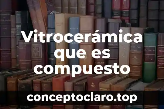 Que es una policia educado 5 Vitrocerámica que es compuesto