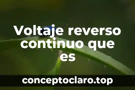 Voltaje reverso continuo que es