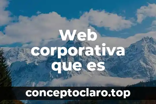 Qué es la responsabilidad social corporativa 4 Web corporativa que es