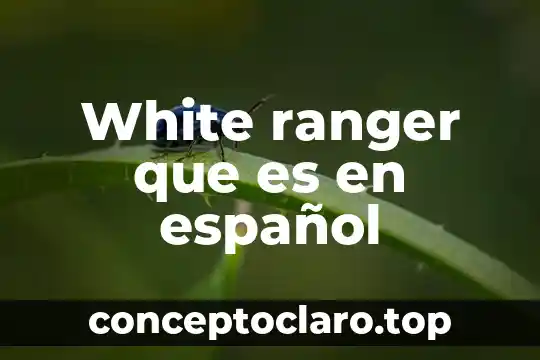 White ranger que es en español