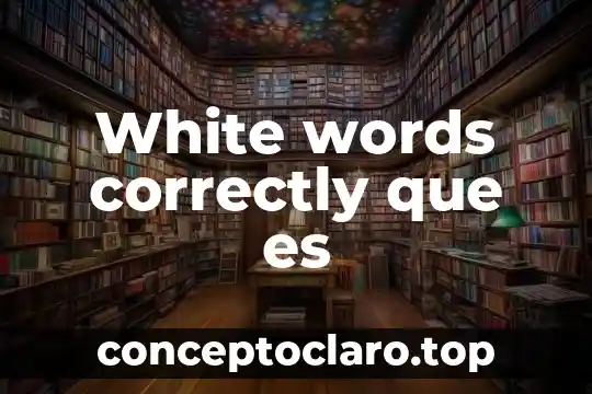 White words correctly que es