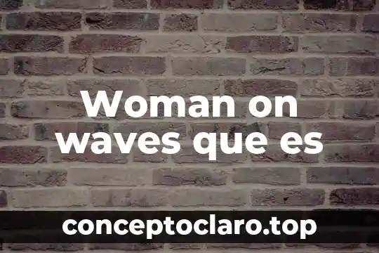 Que es gerontologia educativa 7 Woman on waves que es