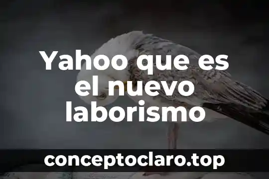 Yahoo que es el nuevo laborismo
